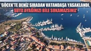 Murat Ağırel: Göcek'te deniz sıradan vatandaşa yasaklandı, suya ayağınızı bile sokamazsınız