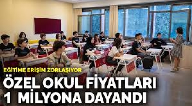 Özel okul fiyatları 1 milyonu aştı: Eğitime erişim zorlaşıyor
