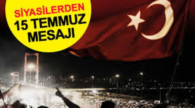 Siyasilerden 15 Temmuz mesajları