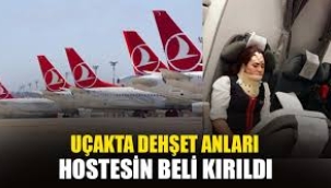 THY uçağı türbülansa girdi; kabin memurunun bel kemiği kırıldı!