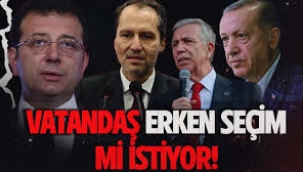 Vatandaş erken seçim istiyor
