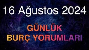  16 Ağustos 2024 günlük burç yorumu