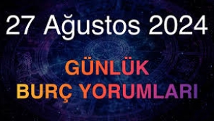 27 Ağustos 2024 günlük burç yorumu