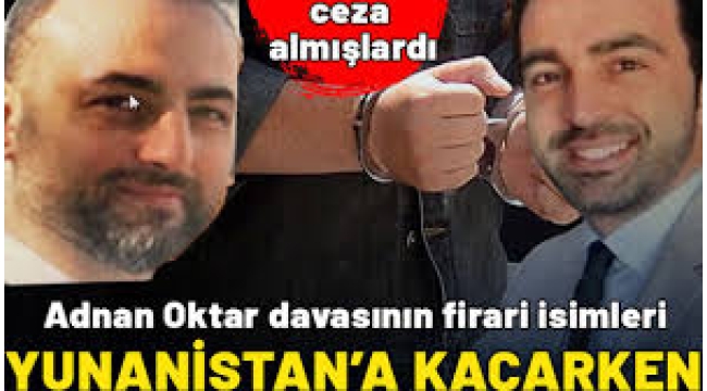 Adnan Oktar davası sanıkları kaçarken yakalandı