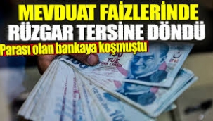 Bankaların mevduat faiz oranları değişti: Rüzgar tersine mi dönüyor?