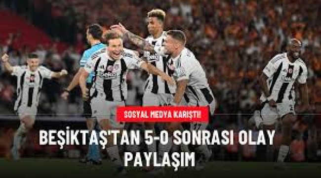 Beşiktaş'tan 5-0 sonrası olay paylaşım