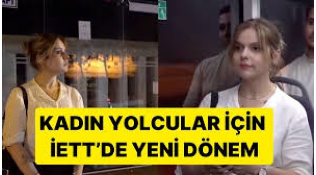 İETT'den kadınlar için yeni uygulama! İstedikleri yerde inebilecekler