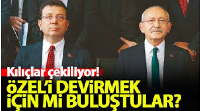 İmamoğlu-Kılıçdaroğlu görüşmesinin perde arkası belli oldu