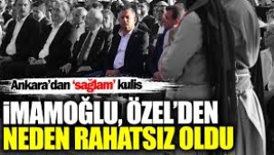 İmamoğlu Özel'den neden rahatsız oldu? Ankara'dan 'sağlam' kulis