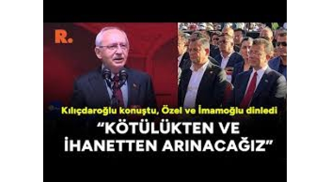 Kılıçdaroğlu: İhanetten, menfaatperestlerden arınacağız