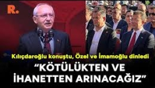 Kılıçdaroğlu: İhanetten, menfaatperestlerden arınacağız