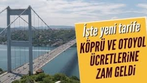 Köprü ve otoyol geçiş ücretlerine yeni zam
