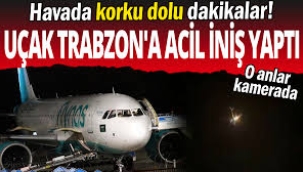 Korku dolu anlar: Trabzon-Bursa uçağının iniş takımları açılmadı