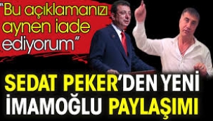 Sedat Peker'den yeni İmamoğlu paylaşımı. 'Bu açıklamanızı aynen iade ediyorum'