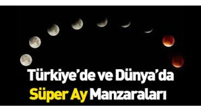 'Süper Ay' manzaraları