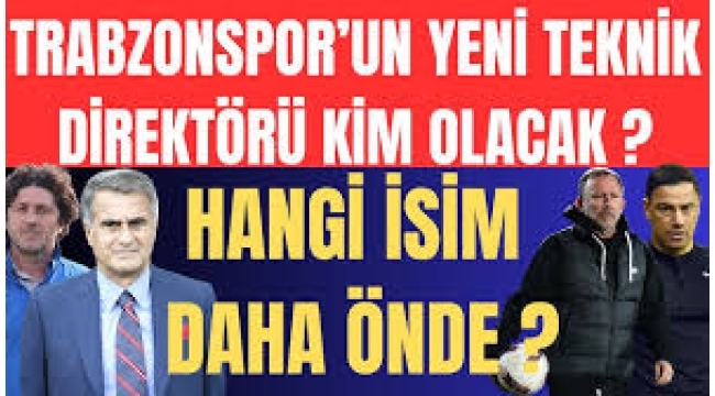 Trabzonspor'da teknik adamı kim olacak?