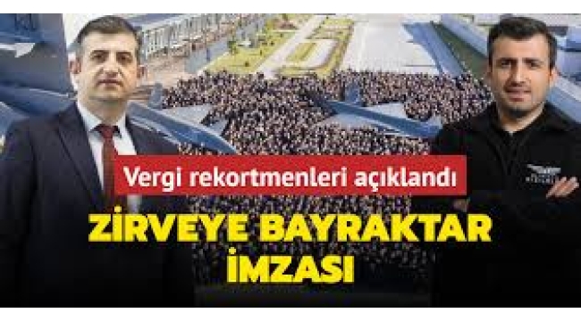Türkiye'nin 2023 vergi rekortmenleri açıklandı: Selçuk Bayraktar birinci