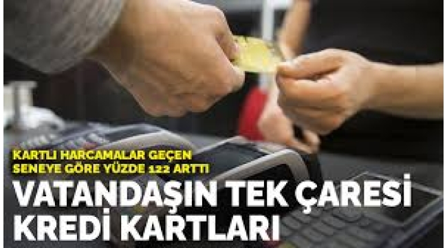 Vatandaşın tek çaresi kredi kartları: Bir yılda yüzde 89'luk artış