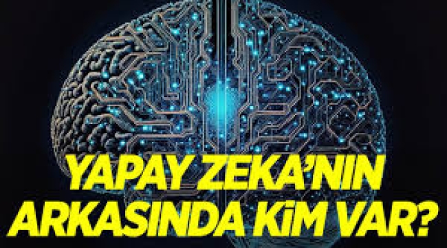 Yapay zeka'nın arkasında kim var?
