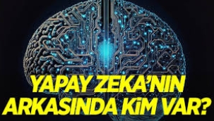 Yapay zeka'nın arkasında kim var?