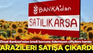 Ziraat Bankası, çiftçilerin arazilerini satışa çıkardı