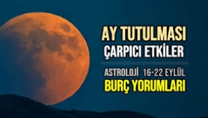 16 – 22 Eylül haftalık burç yorumları (Ay Tutulması)