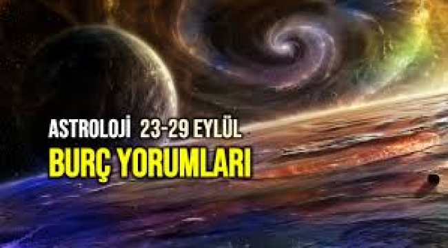 23 – 29 Eylül 2024 haftalık burç yorumları
