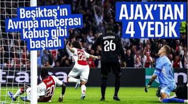 Beşiktaş, Ajax'a deplasmanda 4-0 yenildi