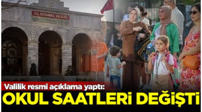 İstanbul'da okul saatleri değişti: Valilik'ten açıklama