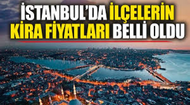 İstanbul'da ortalama kira fiyatları belirlendi!