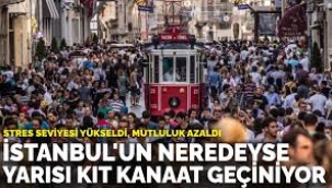  İstanbul'un neredeyse yarısı kıt kanaat geçiniyor
