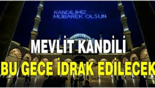 Mevlit Kandili bu gece idrak edilecek