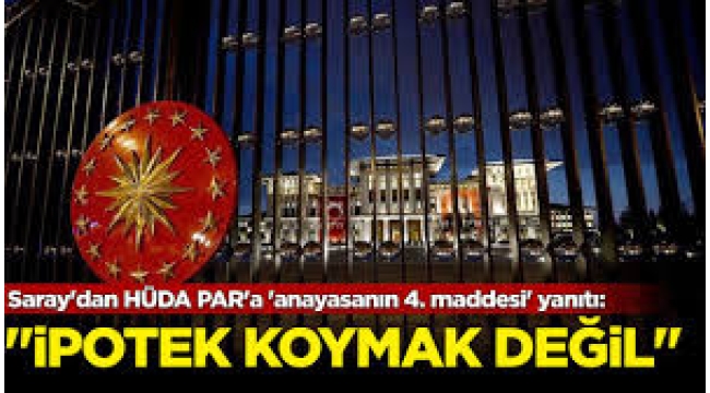 Saray'dan HÜDA PAR'a 'anayasanın 4. maddesi' yanıtı