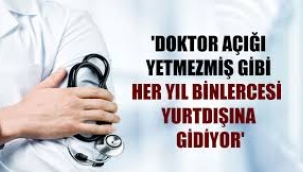 Türkiye'nin en az 70 bin doktor açığı var!