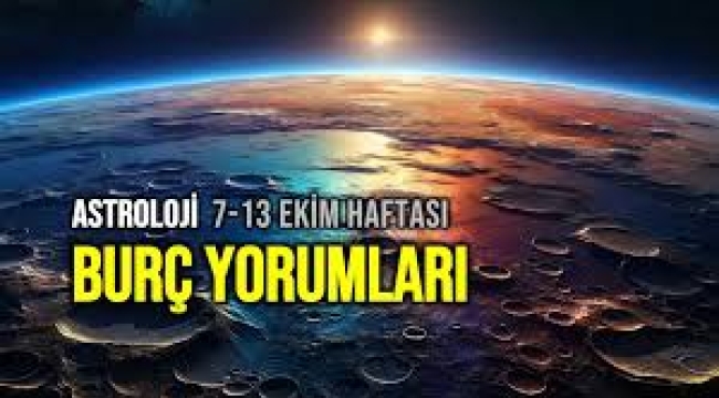 7 – 13 Ekim 2024 haftalık burç yorumları
