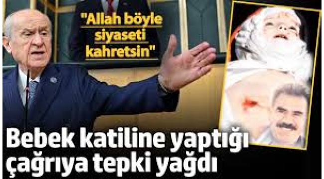 Bahçeli'nin bebek katiline yaptığı çağrıya tepki yağdı