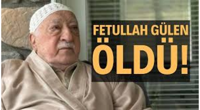 Fethullah Gülen öldü