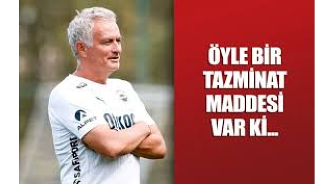 Jose Mourinho'nun Fenerbahçe'den alacağı tazminat ortaya çıktı