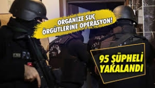 'Kuyu' operasyonlarında 95 şüpheli yakalandı