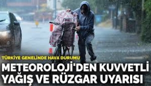 Meteoroloji'den kuvvetli yağış ve rüzgar uyarısı!