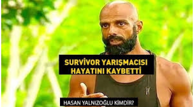 Ünlü Survivor yarışmacısı ve dansçı Hasan Yalnızoğlu hayatını kaybetti!