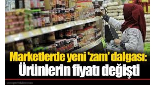 Yeni zam dalgası: Ürünlerin fiyatı değişti