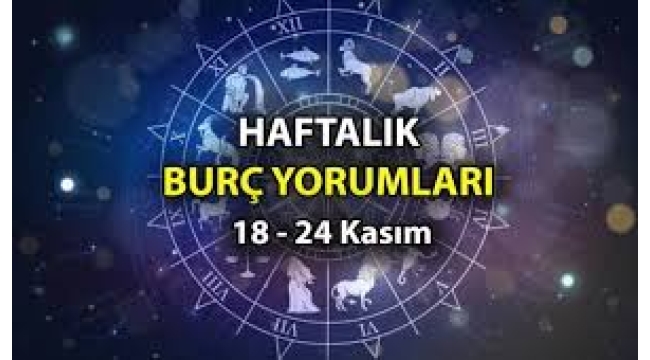 18 – 24 Kasım haftalık burç yorumları