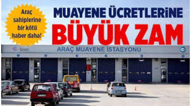 Araç muayene ücretlerine büyük zam