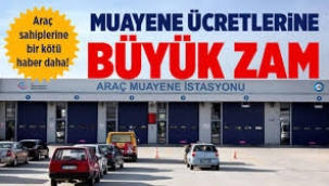 Araç muayene ücretlerine büyük zam