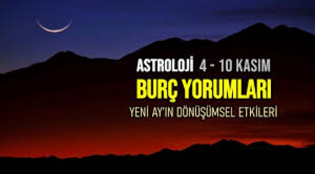 Astroloji: 4 – 10 Kasım haftalık burç yorumları