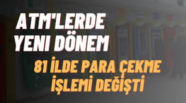 ATM'lerde yeni dönem: Para çekme ve yatırma işlemleri değişiyor