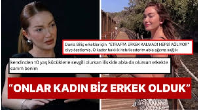 Danla Biliç: Erkekler kadınlaştı