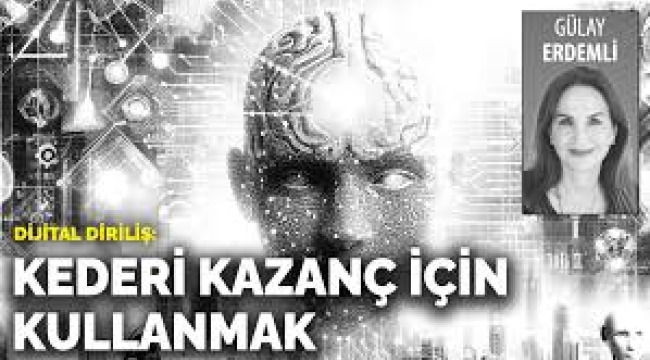 Dijital diriliş: Kederi kazanç için kullanmak!