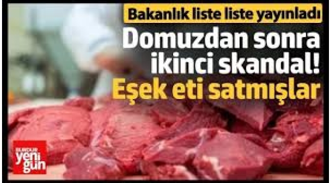 Domuz etinden sonra ikinci skandal! Eşek eti satmışlar
